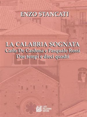 cover image of La Calabria Sognata. Carlo De Cardona e Pasquale Rossi Due tempi e dieci quadri